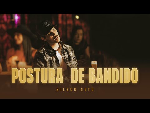 Nilson Neto - Postura de Bandido (Clipe Oficial)