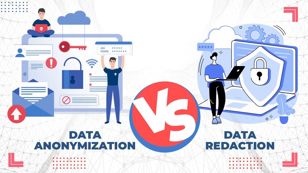 Data Anonymization Vs Data Redaction