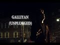 Galliyan (Unplugged) - Ek Villain Ft. Saram J 