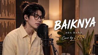 Download lagu BAIKNYA - ADA BAND | COVER BY LY7N mp3