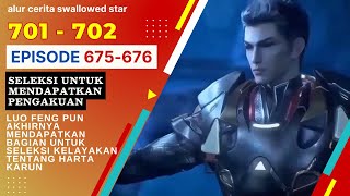 Download lagu Alur Cerita Swallowed Star Season 2 Episode 675-676 | 701-702 [ English Subtitle ] mp3