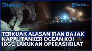 Kapal Tanker Ocean Koi Disita IRGC, Iran Sebut Ganggu Ekspor Minyak dan Kepentingan Nasional