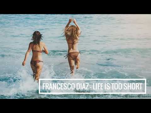 Francesco Diaz - Life is Too Short ft Bonny Ferrer