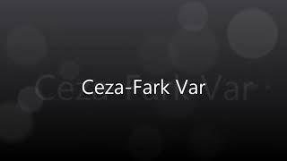 Ceza-Fark Var (lyrics)