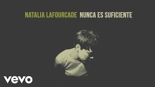Natalia Lafourcade - Nunca Es Suficiente (Audio)