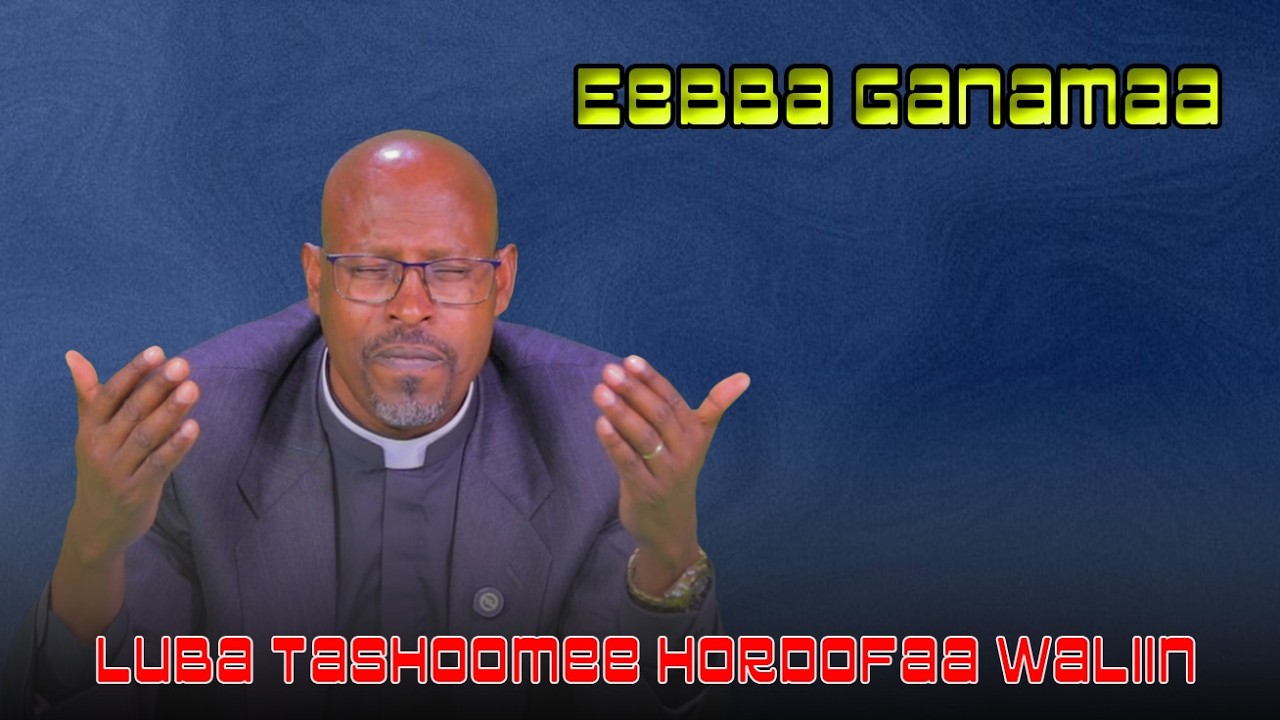 Eebba Ganamaa Luba Qannoo Galaan Waliin /793