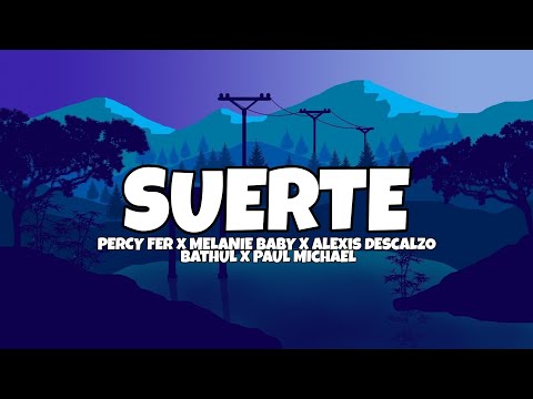 SUERTE - PERCY FER x MELANIE BABY X ALEXIS DESCALZO x BATHUL x PAUL MICHAEL (LYRICS)