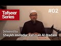 Tafseer Series 02 By Shaykh Imdadur Rahman Al Madani