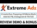 Extreme Adz Review Demo Bonus Create Eye Popping 3D Meta Style Ads In Minutes