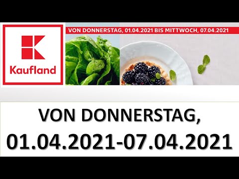 KAUFLAND 01.04.2021 LIDL / ALDI / EDEKA /KAUFLAND/REWE/ROSSMANN- NEUE PRODUKTE Prospekt