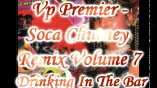 Vp Premier - Drinking In The Bar- Soca Chutney Remix Volume 7