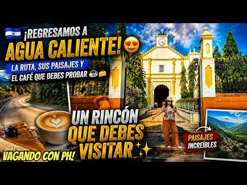 ¡No creerás lo hermoso que es Agua Caliente! Recorrido completo por el norte de El Salvador