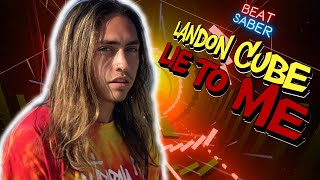 Landon Cube - Lie To Me - Beat Saber