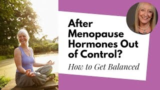 Natural Solutions for Getting Your Hormones Back in Balance After Menopause