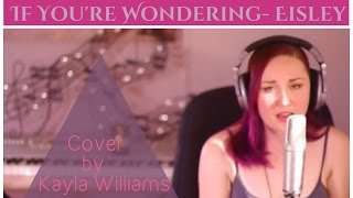 If You&#39;re Wondering- Eisley- Cover by Kayla Williams