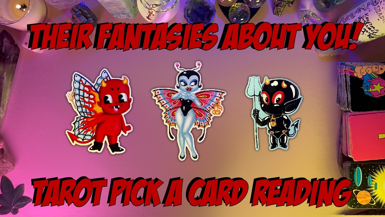 ♥️Their Fantasies About You!♥️ Tarot Pick a Card Reading