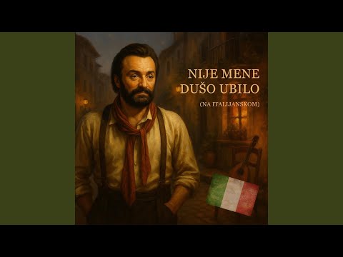 Nije Mene Dušo Ubilo (Italijanska Verzija)