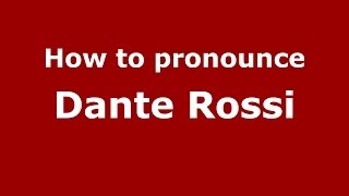 How to pronounce Dante Rossi