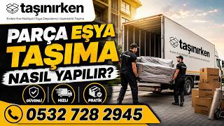 Parça Eşya Taşıma Nasıl Yapılır?