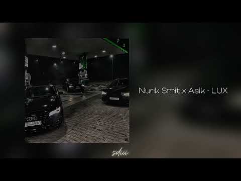 Nurik Smit x Asik - LUX (speed up)