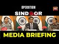 MEA Briefing On Operation Sindoor LIVE Pak Moving Troops Forward Indian Forces On Alert Govt