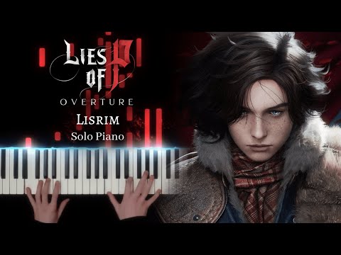 Lies of P: Overture - Lisrim - Solo Piano [+ Sheet Music]