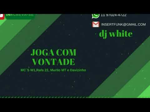 Mc´s W1, Rafa 22, Murilo MT e Davizinho - Joga com vontade ( DJ White )