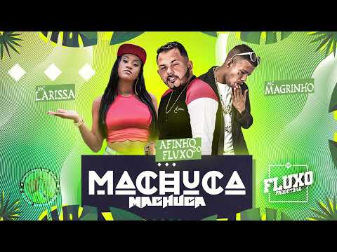 AFINHO DO FLUXO  MC LARISSA E MC MAGRINHO   MACHUCA
