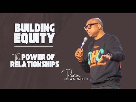 SUNDAY SERVICE | EQUITY SERIES: BUILDING EQUITY (THE POWER OF RELATIONSHIPS)