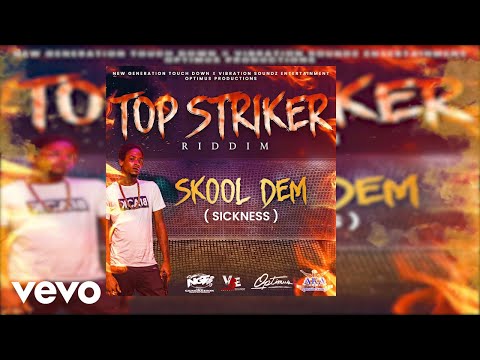 SKool Dem, NGT - Sickness #TOPSTRIKERRIDDIM