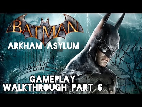Batman Return To Arkham (Arkham Asylum Gameplay Walkthrough Part 6) [No Commentary]