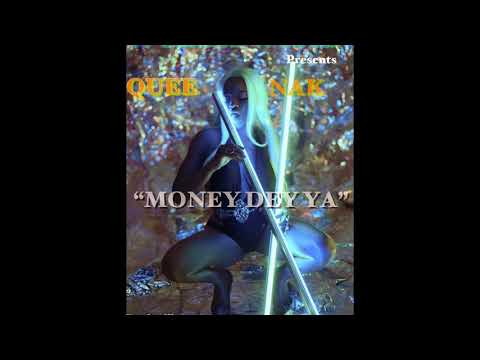 QUEE NAK - MONEY DEY YA ( 2018 Audio )