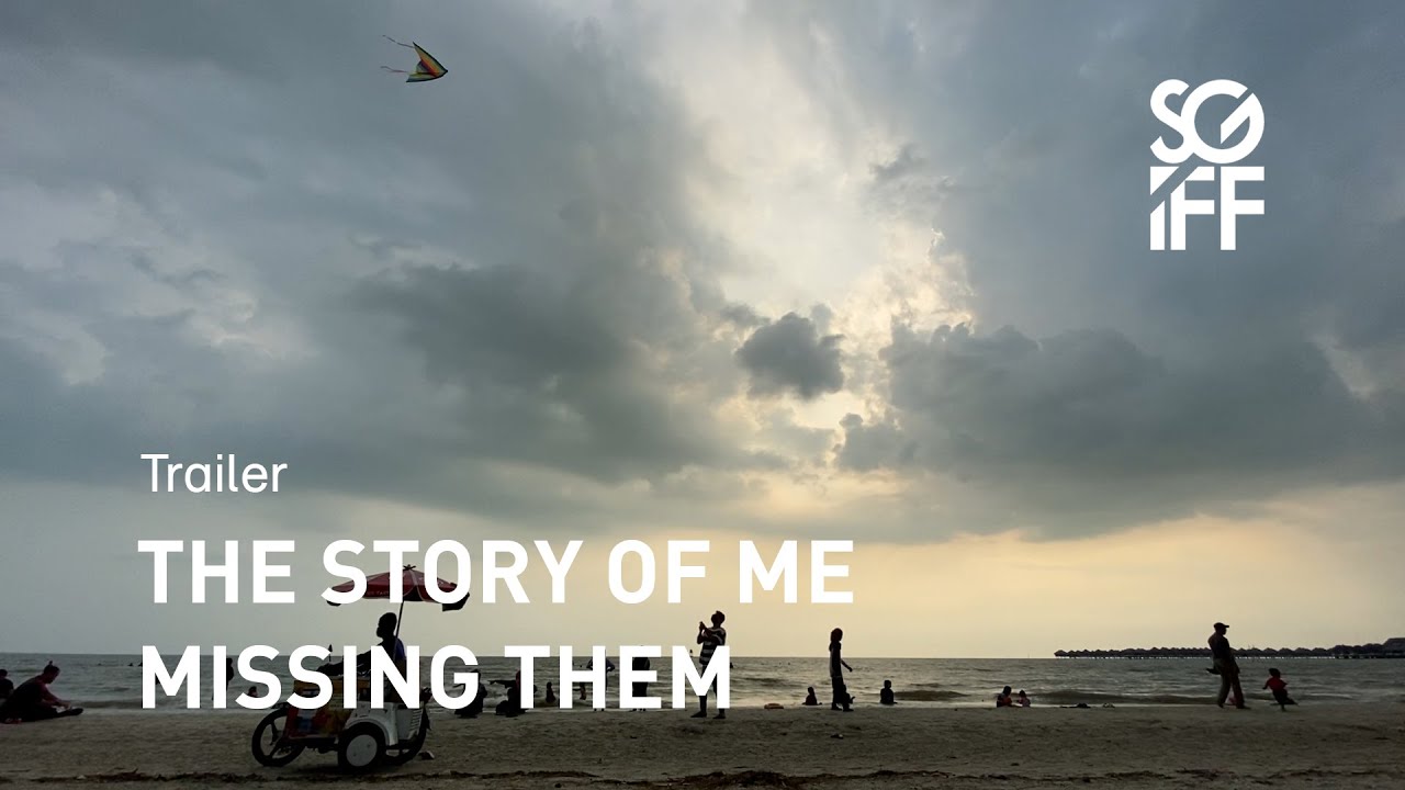 The Story of Me Missing Them Trailer | SGIFF 2022