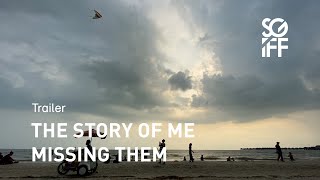 The Story of Me Missing Them Trailer | SGIFF 2022