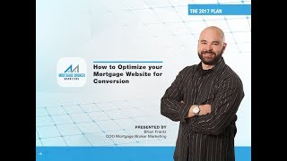 How to Optimize Your Mortgage Companies Website for Conversion 2017 Workshop
