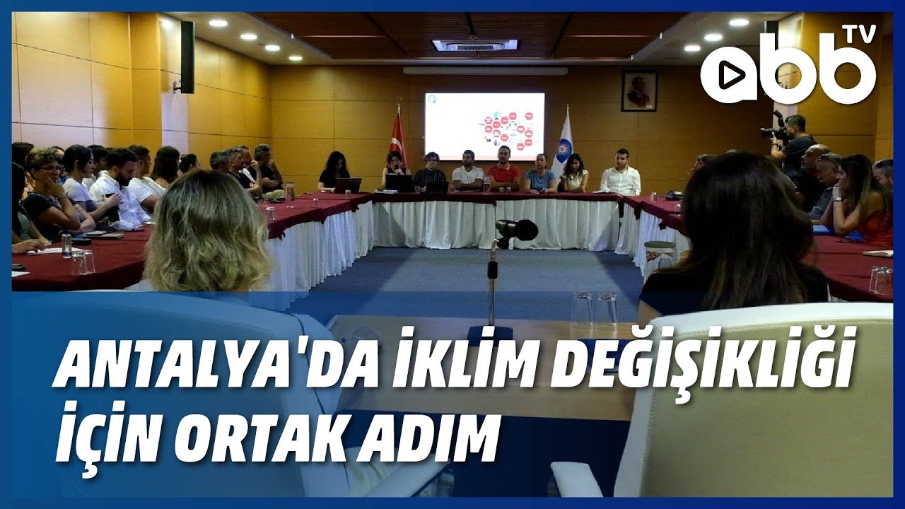 ANTALYA'DA İKLİM DEĞİŞİKLİĞİ İÇİN ORTAK ADIM
