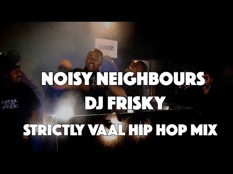 EP04 NOISY NEIGHBOURS 2025 HIP HOP Mix by DJ FRISKY | VAAL | Just Sam,Hemustbefabulous