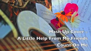 A Little Help From My Friends / Count On Me Cover
