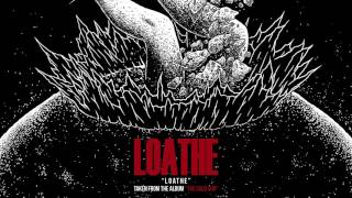 Loathe - Loathe (OFFICIAL AUDIO STREAM)
