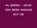 AL GREEN - HAVE YOU BEEN MAKING OUT OK