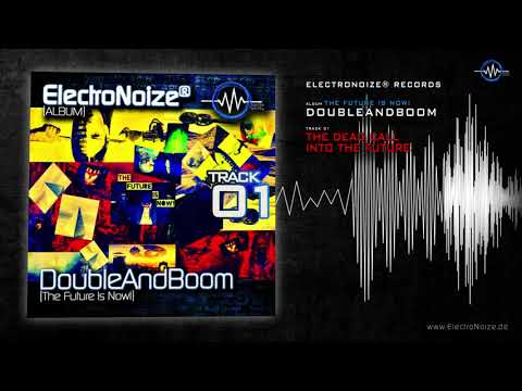 DoubleAndBoom - The Dead Call into the Future (ElectroNoize® Techno Album - The Future is Now! - 01)
