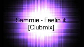 Sammie - Feelin it  [Clubmix]