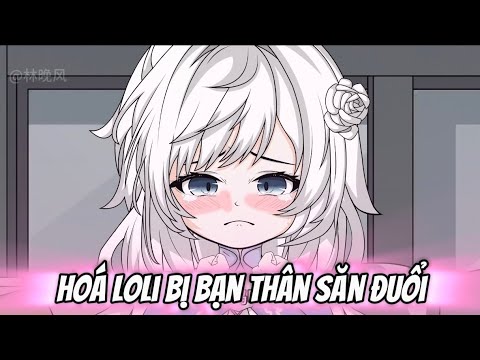 Tập 1-3 | Hoá Loli Bị Bạn Thân Săn Đuổi