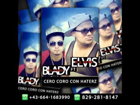 Blady el puro Ft Elvis Flow - Cero Coro con Haters