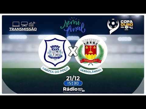 VÁRZEA DO POÇO X SERROLÂNDIA - COPA OURO MR.YNET 2025 - SEMIFINAL - AO VIVO 21/12/2025