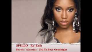 Brooke Valentine-Tell Ya Boys Goodnight (Spillo Re edit)