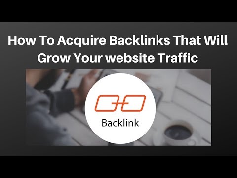 How To Acquire Backlinks That Will Grow Your website Traffic