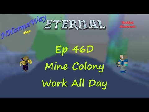 NHarmzWay Plays Minecraft   MC Eternal Ep 46D   Mine Colony Work All Day