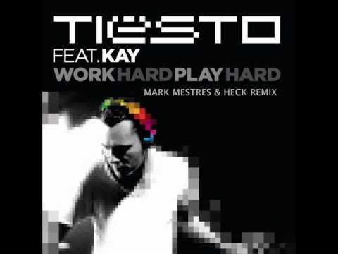 Tiesto Feat. Kay - Work Hard, Play Hard (Mark Mestres & Heck Remix)