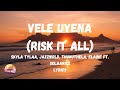 Vele Uyena Risk It All Skyla Tylaa JAZZWRLD Thukuthela Elaine Ft Solaariss Full Lyrics